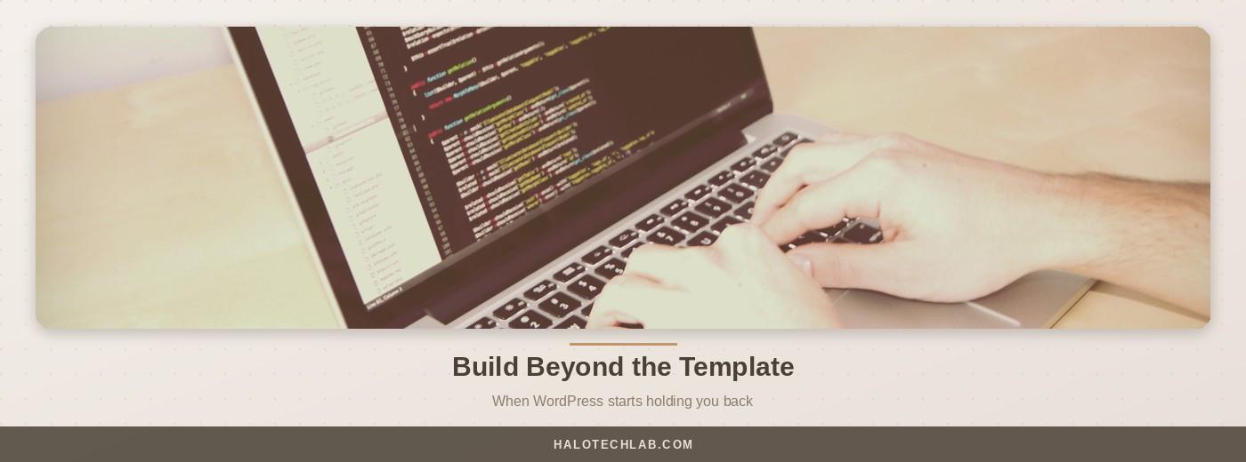 React vs WordPress: When to Upgrade From a Template to a Custom App
